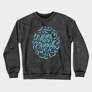 You Are Enough Crewneck Sweatshirt